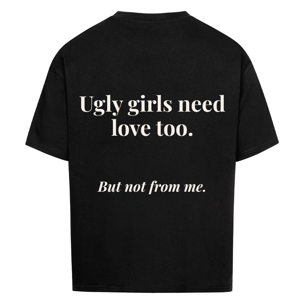 GIRLS NEED LOVE TOO — Oversized Tee in Black, Rückenprint