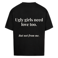 GIRLS NEED LOVE TOO — Oversized Tee in Black, Rückenprint