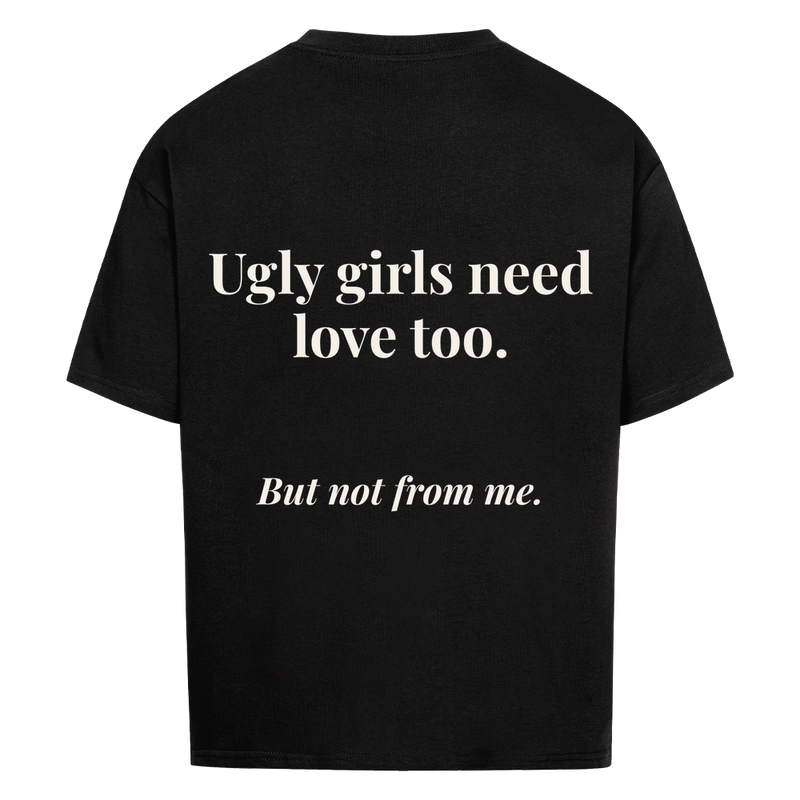 GIRLS NEED LOVE TOO — Oversized Tee in Black, Rückenprint