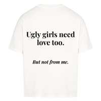 GIRLS NEED LOVE TOO — Oversized Tee in White, Rückenprint