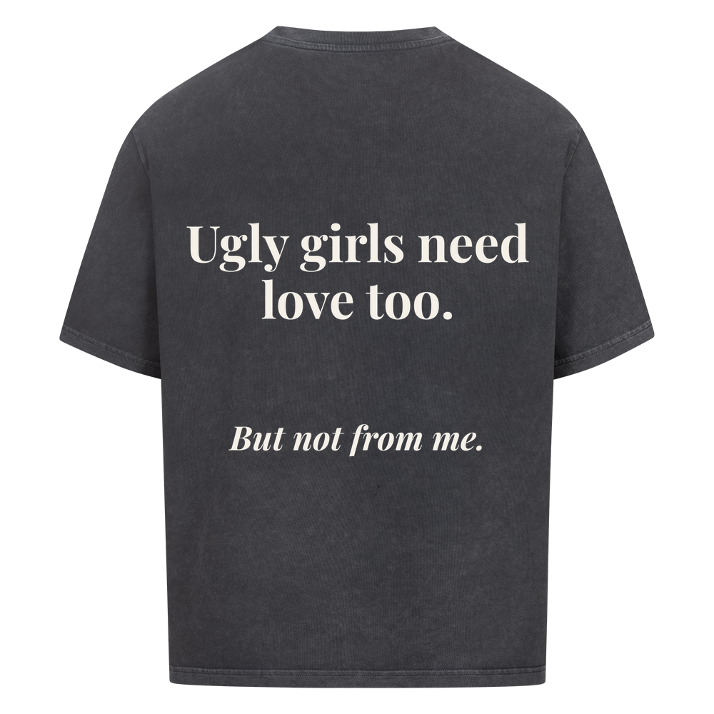 GIRLS NEED LOVE TOO — Oversized Tee in Washed Black, Rückenprint